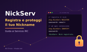 Guida ai Services IRC: Come registrare e proteggere il tuo Nickname con NickServ